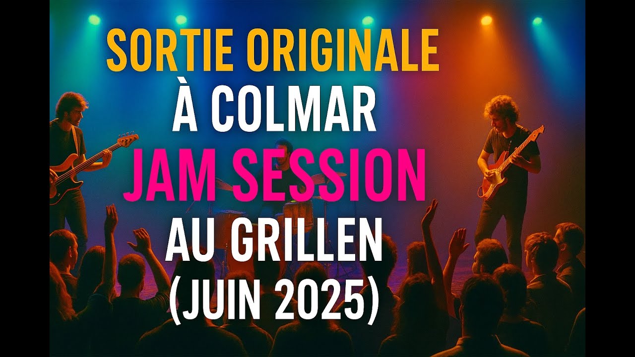 🎶 Idée de Sortie Originale à Colmar – Jam Session au Grillen (Juin 2025)